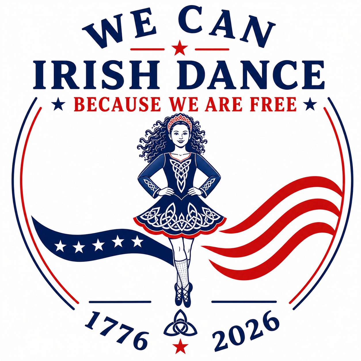 We Can Irish Dance Because We Are Free