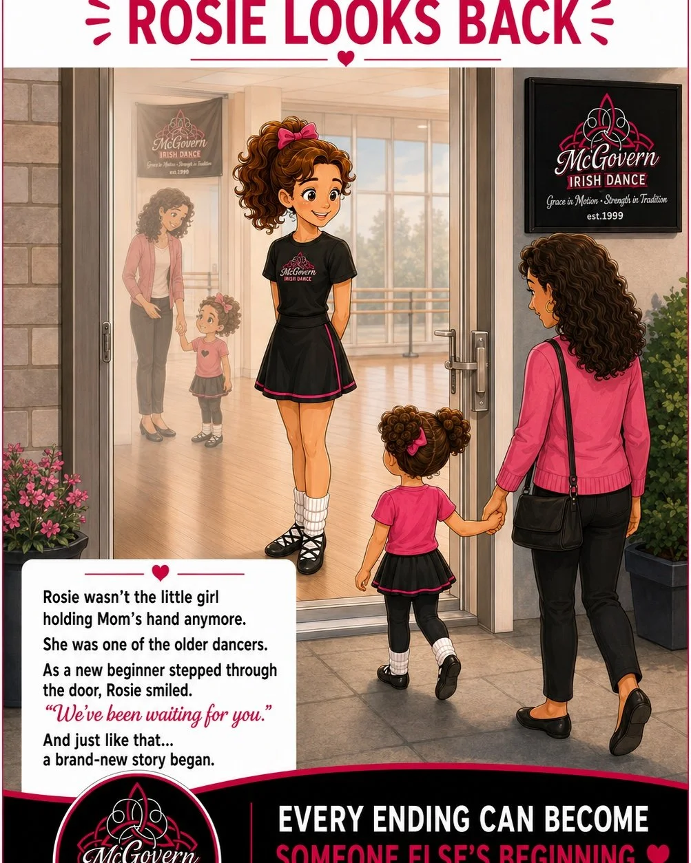 🌸 The Story of an Irish Dancer
Chapter 12 &ndash; Rosie Looks Back

Rosie walked through the studio doors again.

Only this time, she didn&rsquo;t pause outside.

She didn&rsquo;t hold tightly to Mom&rsquo;s hand or wonder whether she would know wha