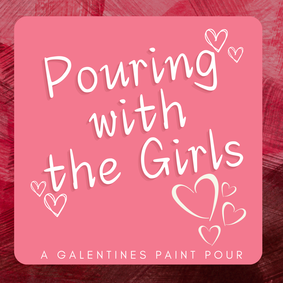 Pouring with Friends: A Valentines paint pour 4pm