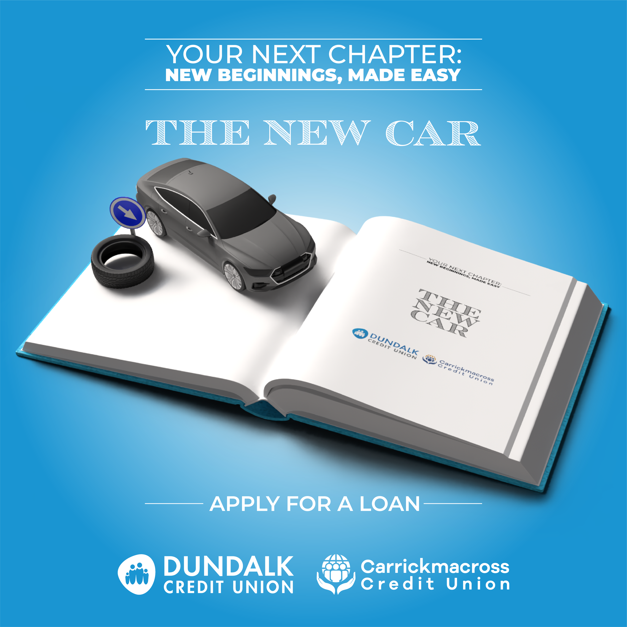 An advertisement featuring a model car, a tire, and a road sign on an open book with the text 'Your Next Chapter: New Beginnings, Made Easy' and 'The New Car,' promoting applying for a car loan through Dundalk Credit Union and Carrickmacross Credit Union.