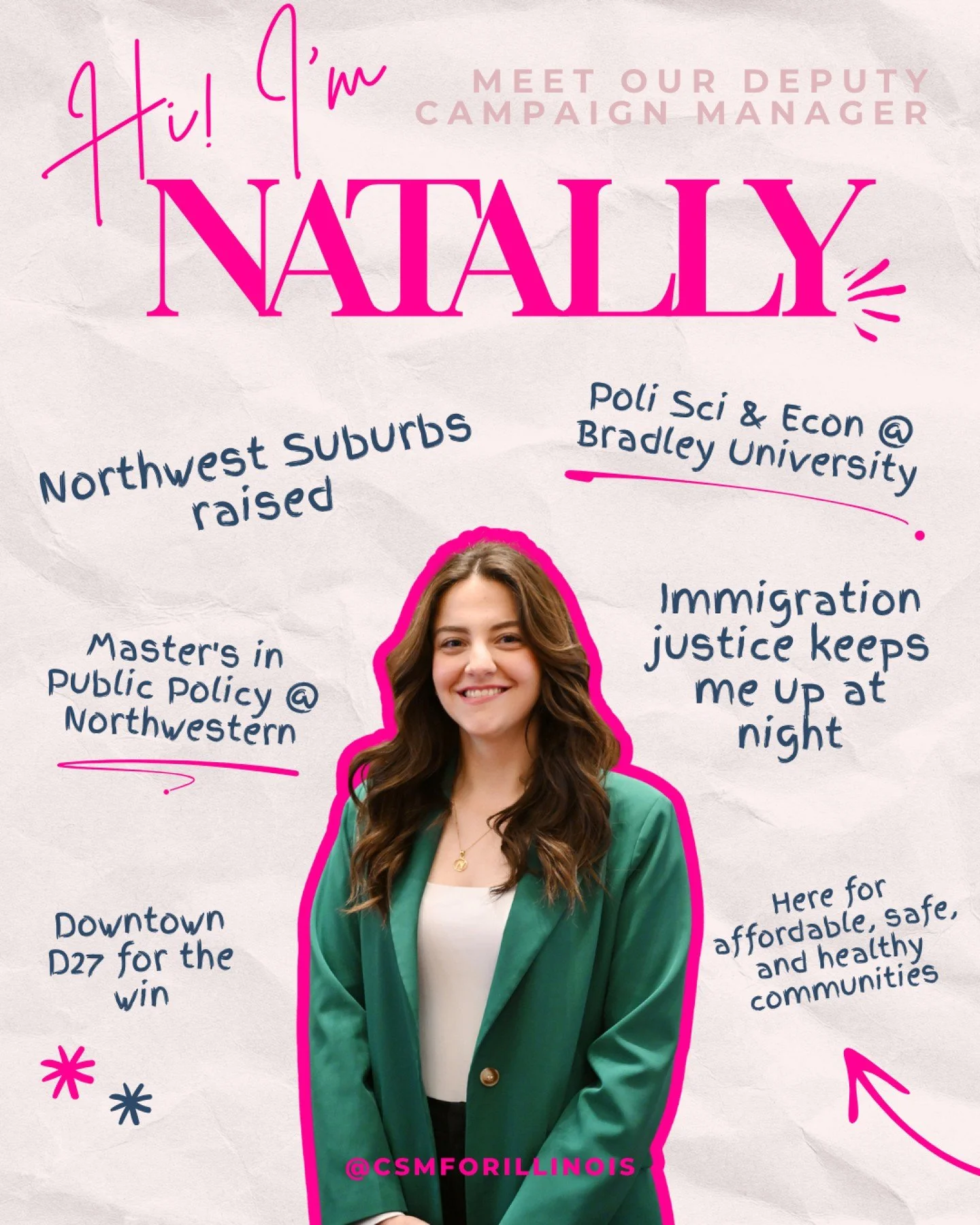 Meet Natally Jawhar, our Deputy Campaign Manager, and proof that the best people working on this race are from here.

Northwest suburbs raised. Bradley for poli sci and econ, Northwestern for her master's in public policy. Somewhere in there she deci