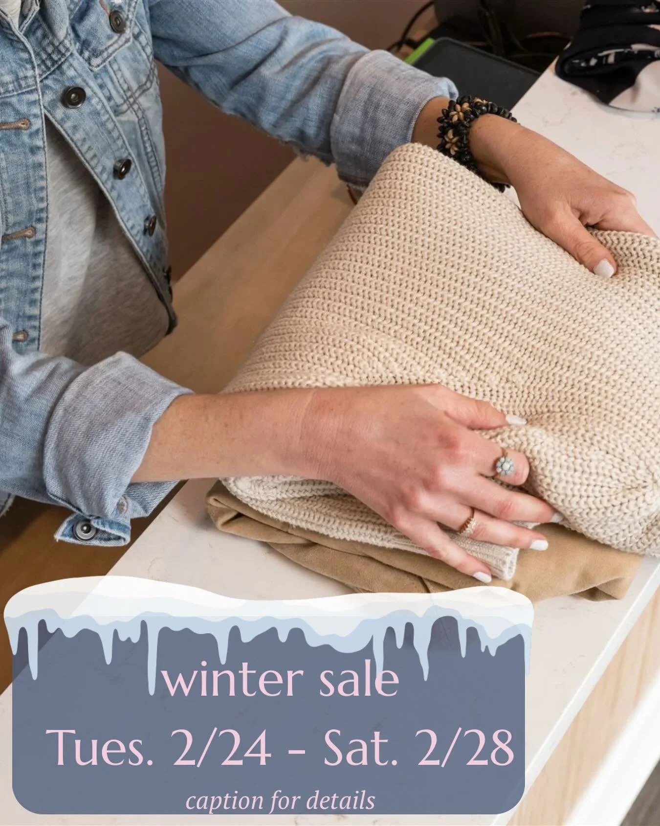 Did you just see those little snow flurries? Even if you missed them, I know you feel the chill that&rsquo;s back in the air after our false spring.

Take advantage of our WINTER SALE happening this week, Tuesday - Saturday and grab some cozy items a