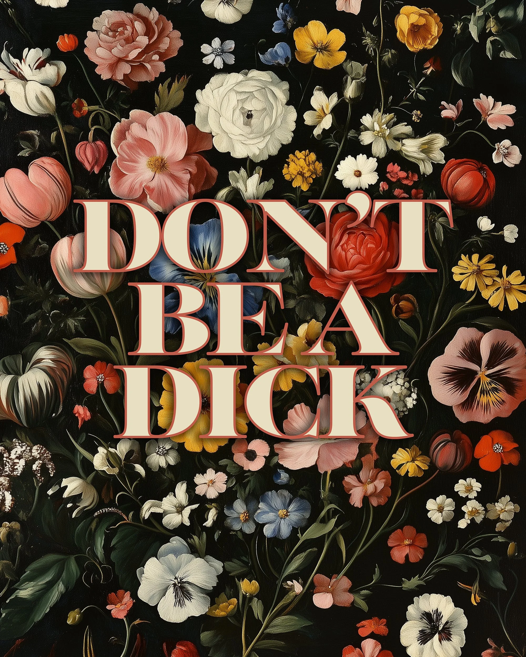 Don't be a dick on flowers.jpg