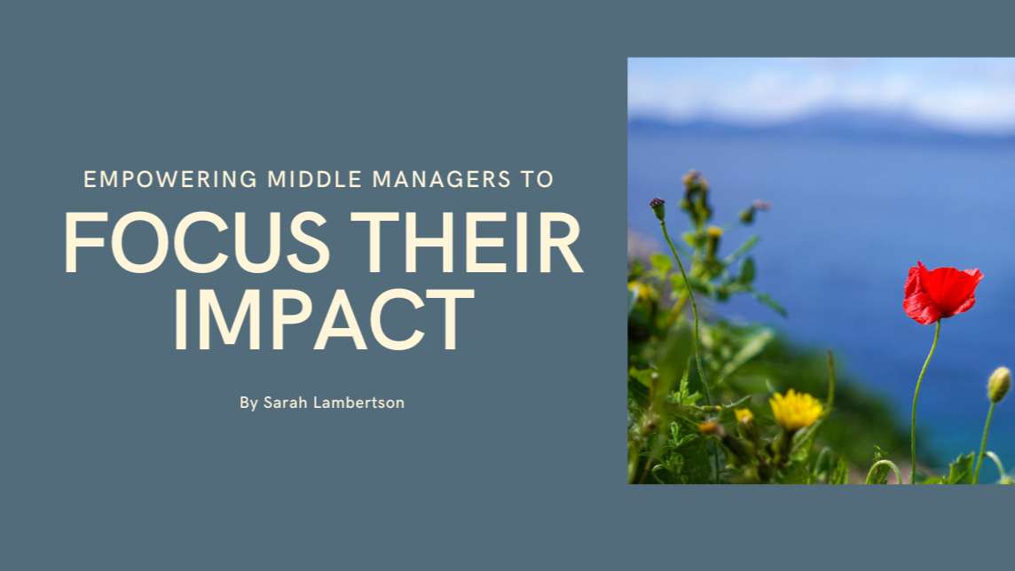 Empowering Middle Managers to Focus Their Impact