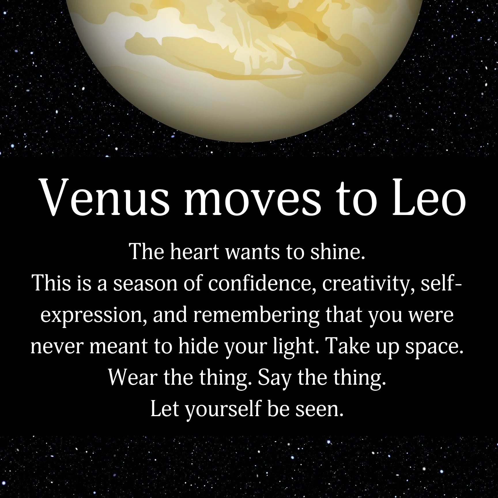 Venus moves into Leo 🦁✨

The energy shifts from protecting the heart... to expressing it.

Venus in Leo reminds us that love is meant to be felt, shared, celebrated, and lived out loud.

This is a season for:

🌙 honoring your worth
🌙 expressing yo