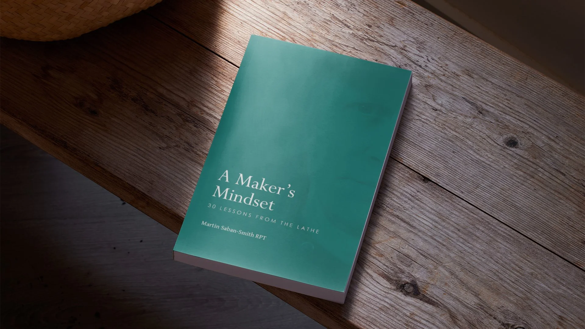 A Maker's Mindset: 30 Lessons from the Lathe