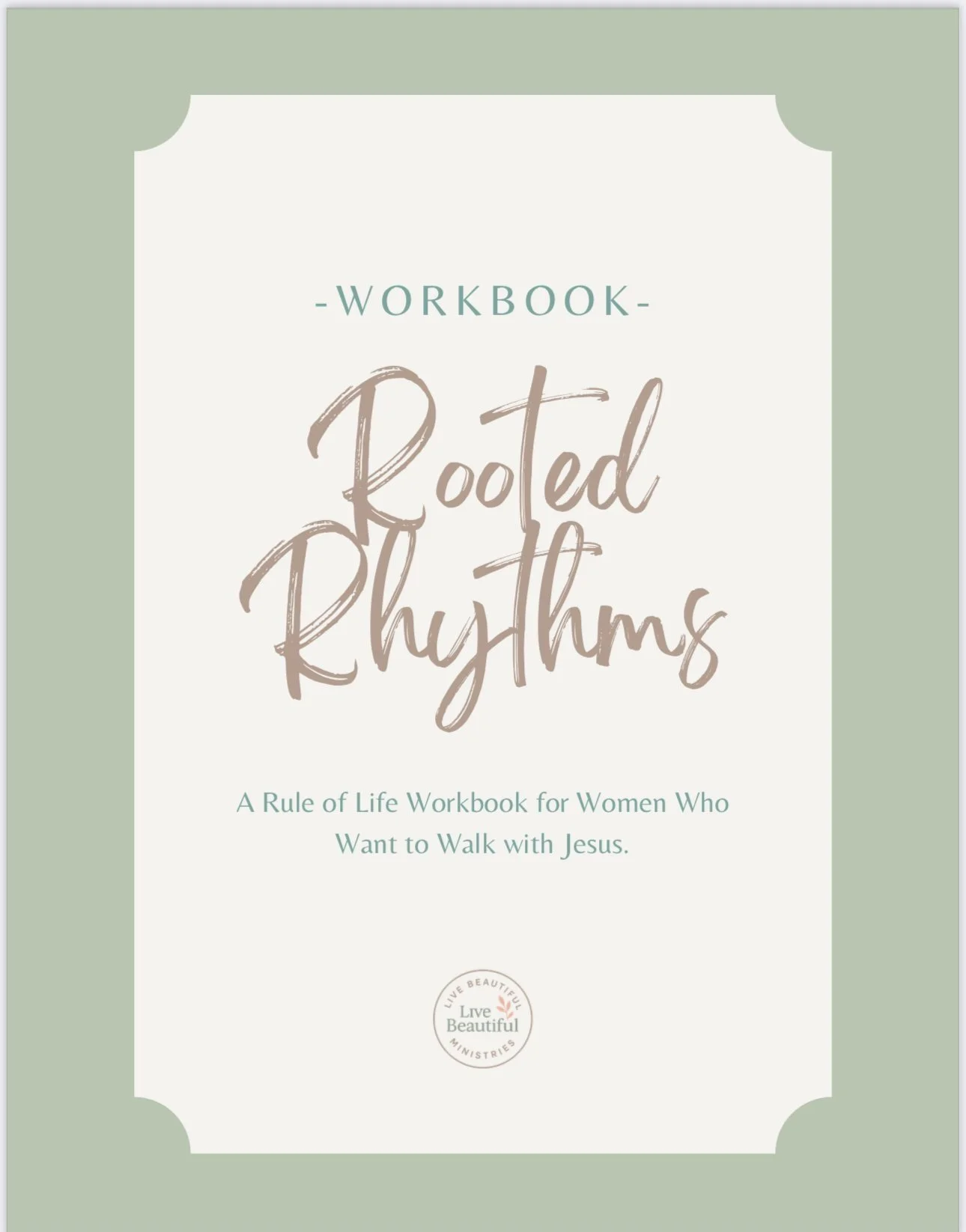 Rooted Rhythms - A Rule of Life Workbook for Women Who Want to Walk with Jesus.