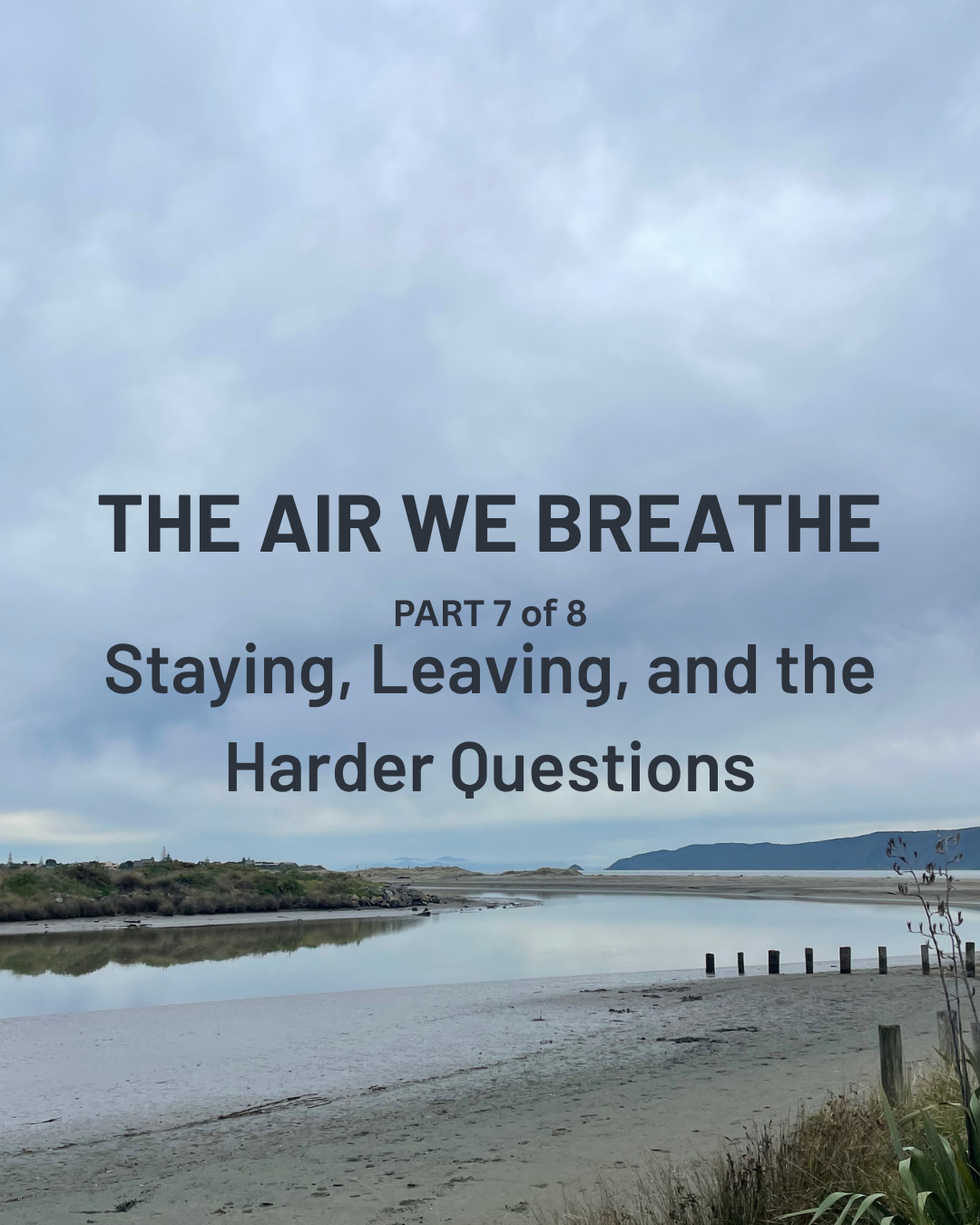 Part 7: Staying Leaving and the Harder Questions