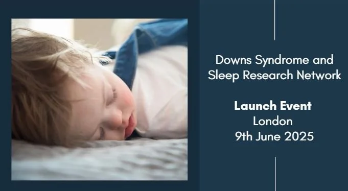 Launch Event for the Down Syndrome and Sleep Research Network - London, 9th June 2025