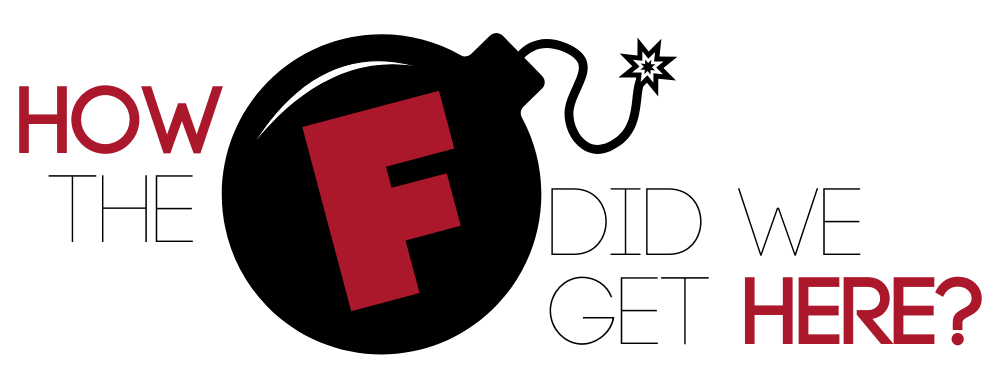 How The F Did We Get Here? logo