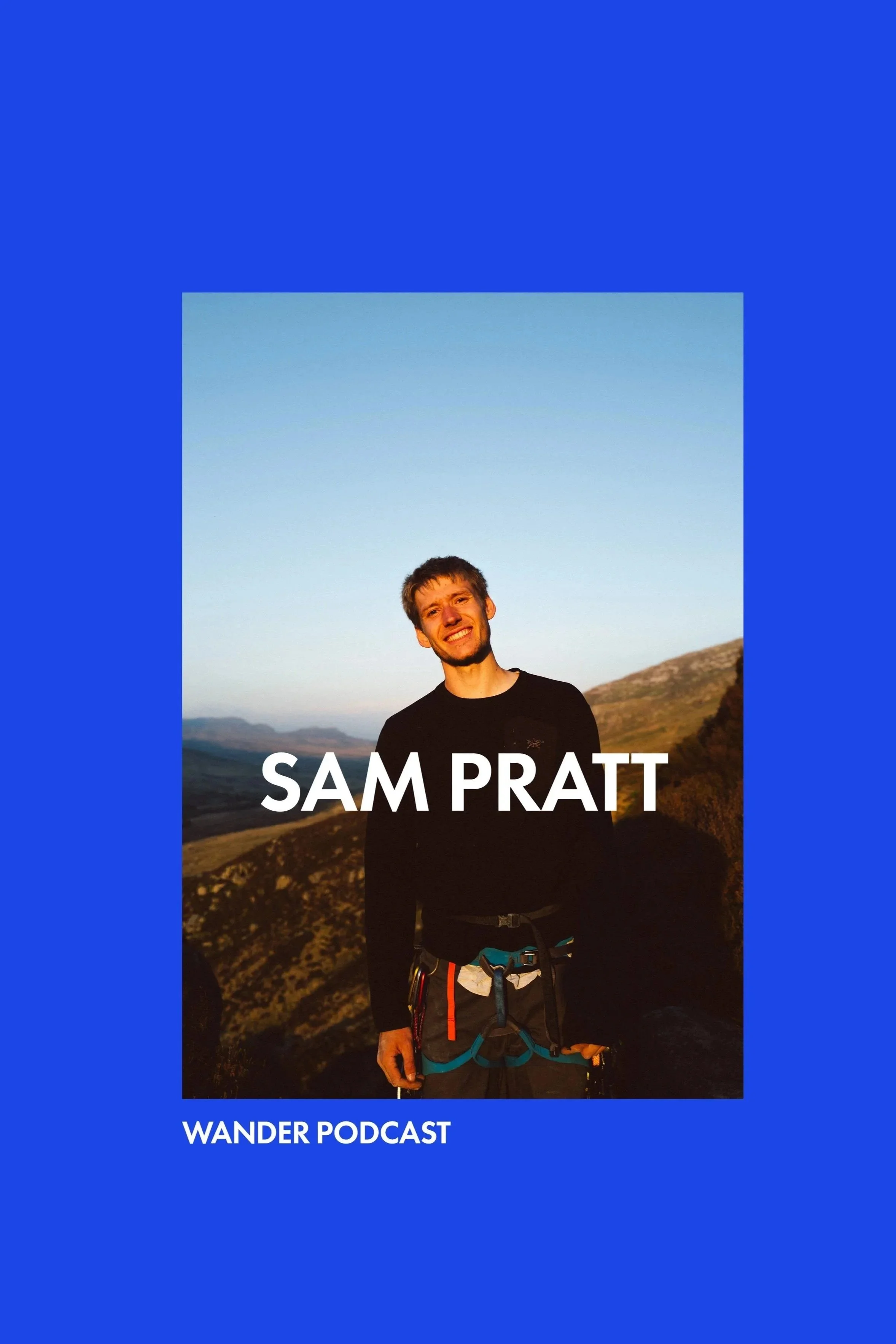 A podcast cover featuring a smiling man standing outdoors with mountains in the background, wearing a black shirt and climbing gear, with the text 'SAM PRATT' in large white letters and 'WANDER PODCAST' at the bottom.