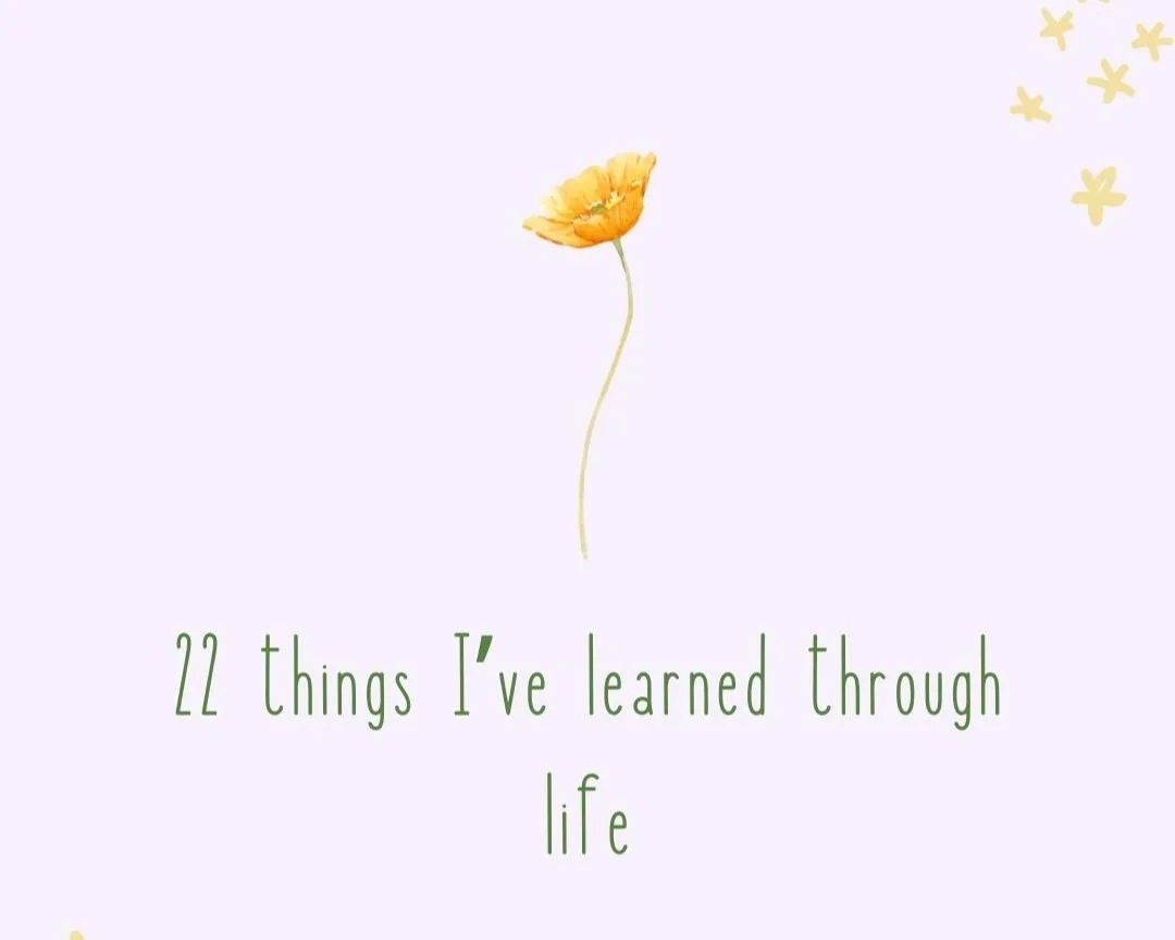 22 things I’ve learned so far…