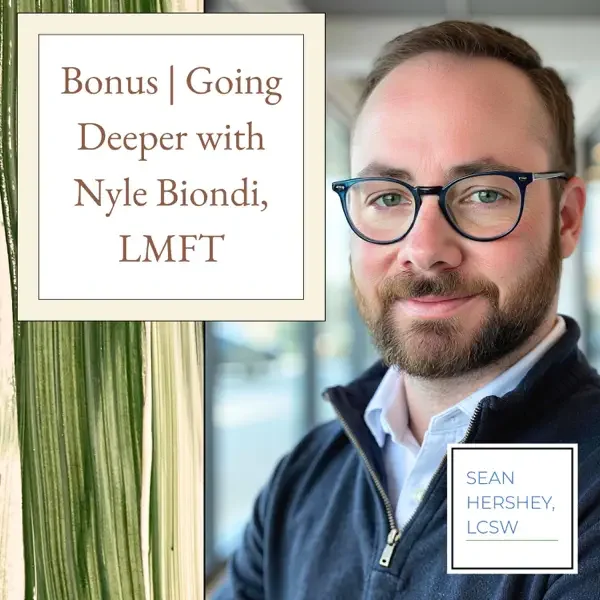 Going Deeper with Nyle Biondi, LMFT