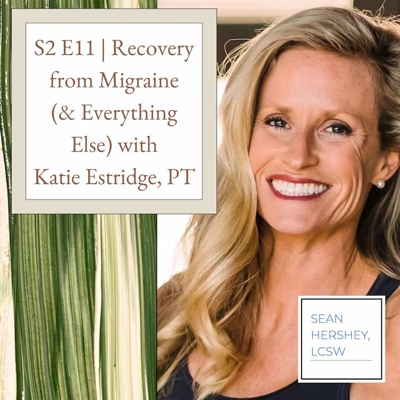 Recovery from Migraine (&amp; Everything Else) with Katie Estridge, PT