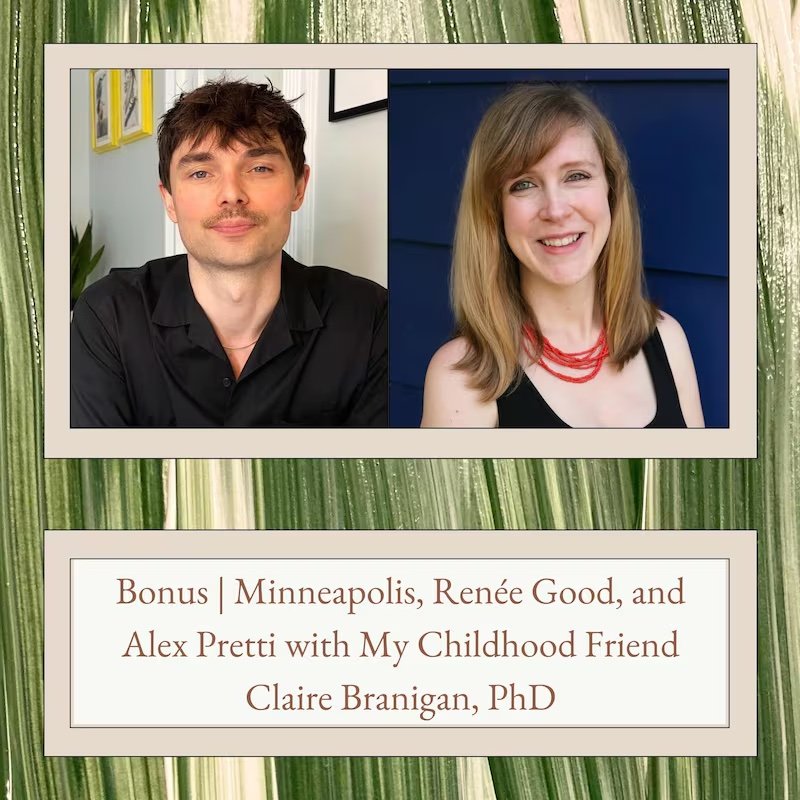 Minneapolis, Renée Good, and Alex Pretti with My Childhood Friend Claire Branigan, PhD