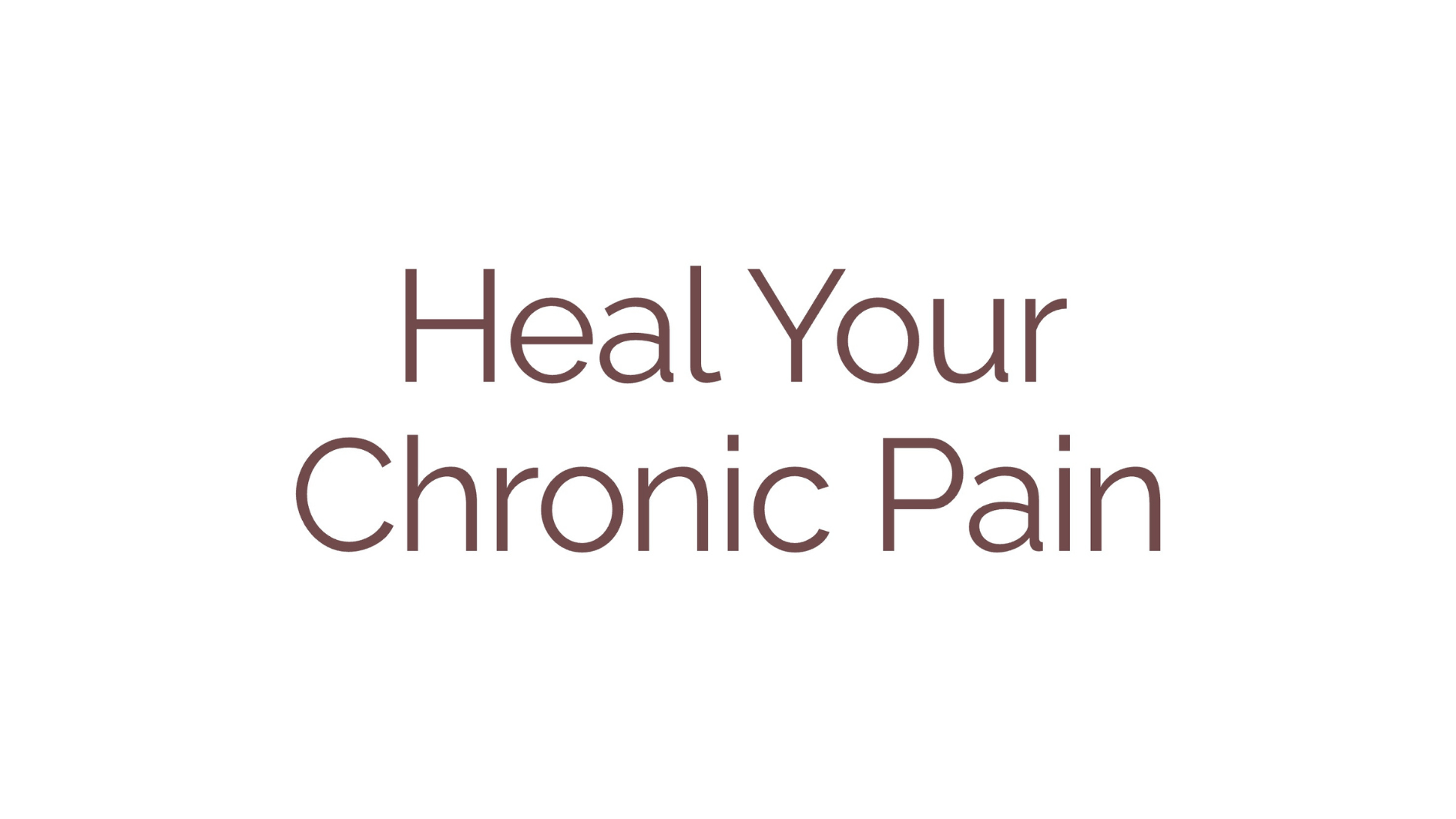 Heal Your Chronic Pain