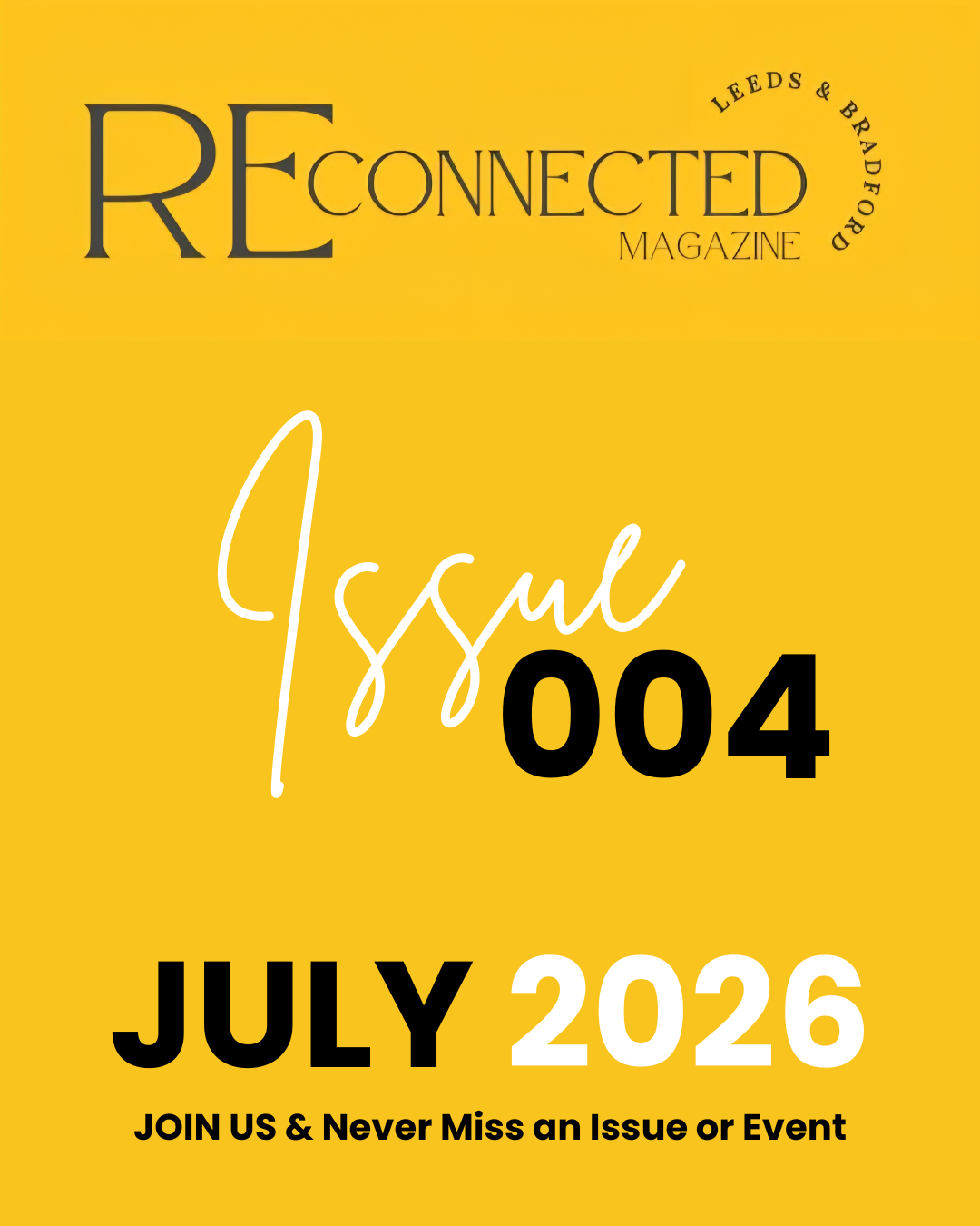 Magazine cover titled "Connected Magazine" with the issue number 004, date July 2026, in yellow background, featuring a call to action to join and never miss an issue or event.