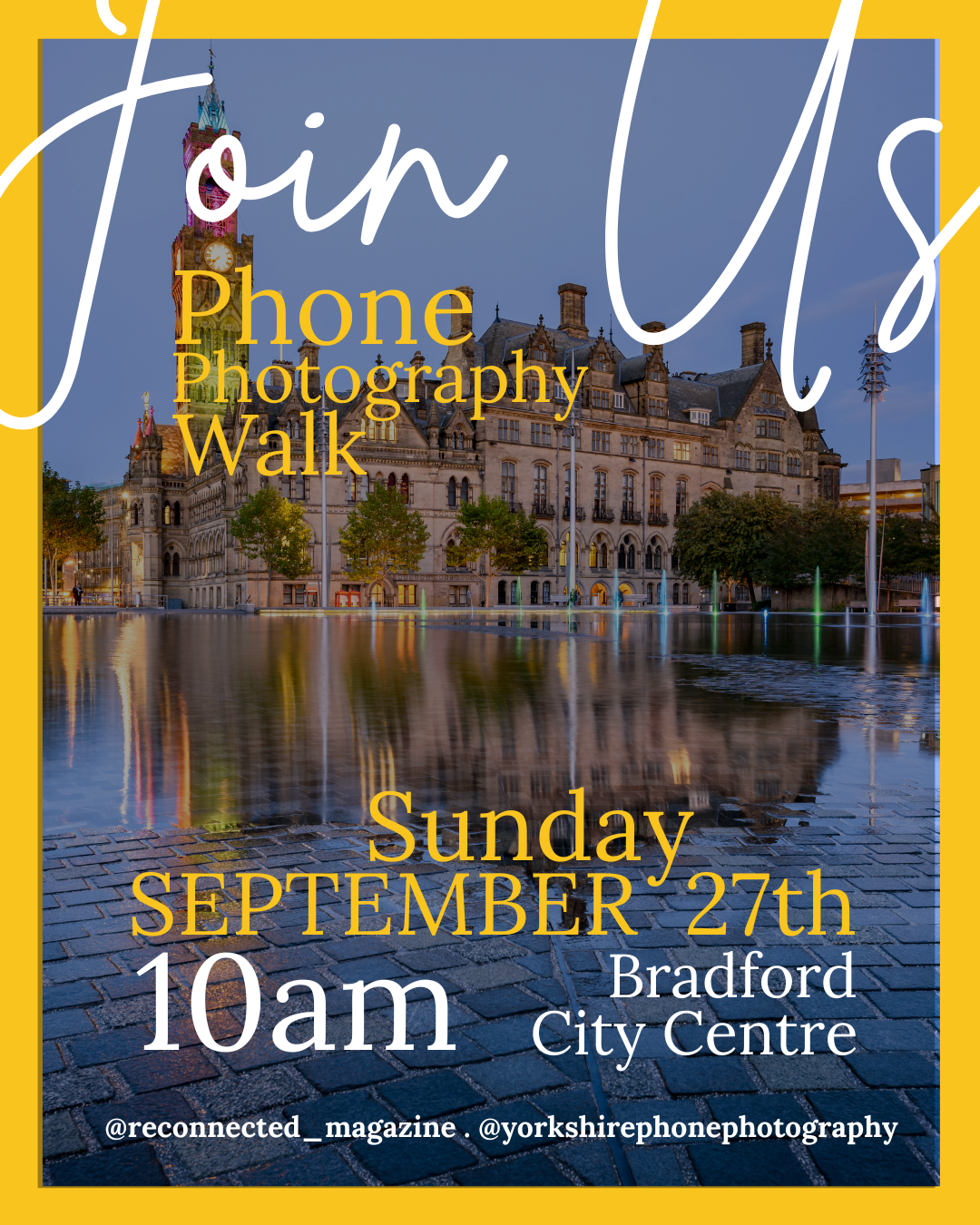 Event poster with a photo of a historic building reflected in water, announcing a phone photography walk event on Sunday, September 27th at 10 am at Bradford City Centre, hosted by @reconnected_magazine and @yorkshirephonephotography.