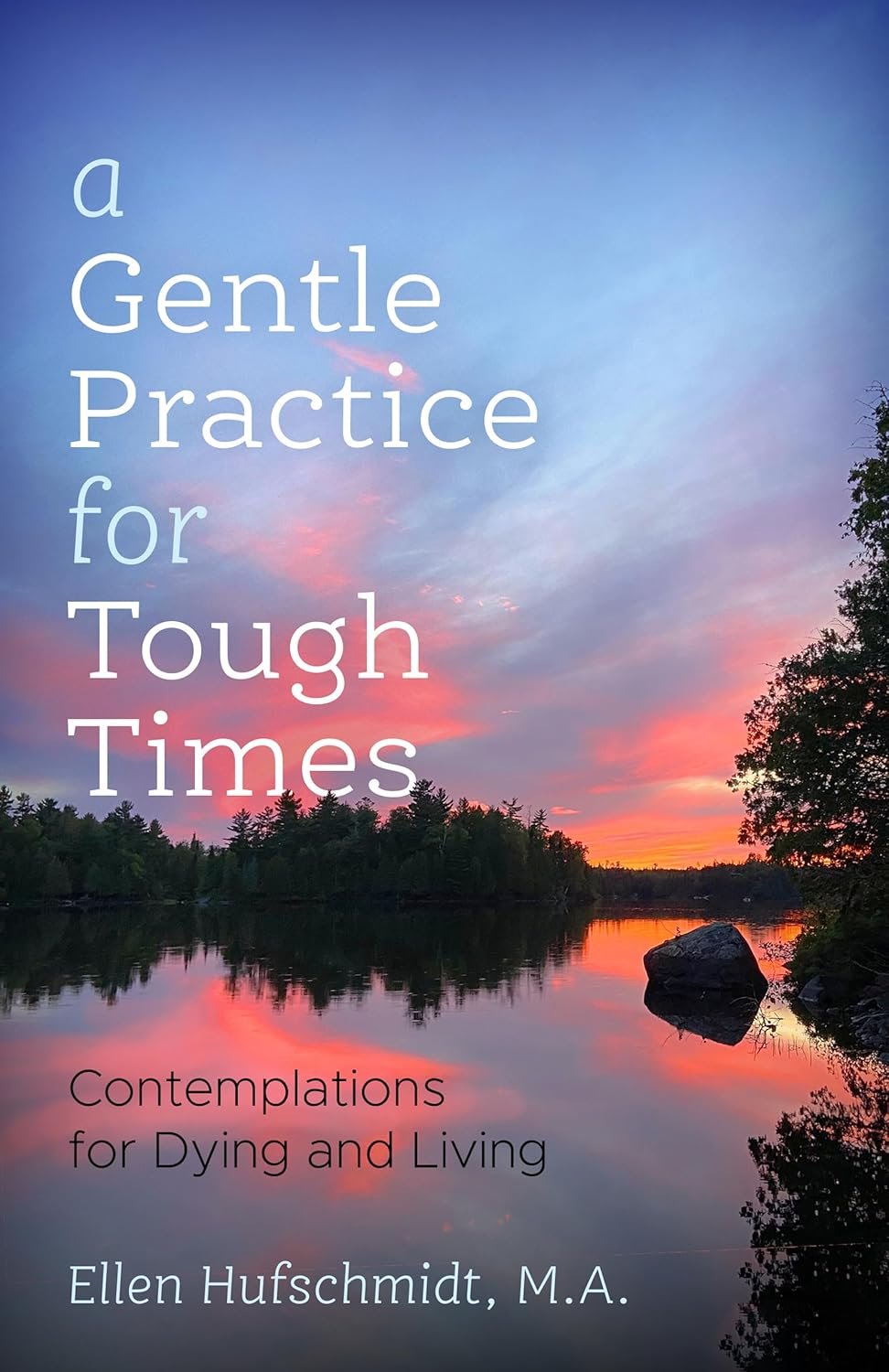 A Gentle Practice for Tough Times by Ellen Hufschmidt