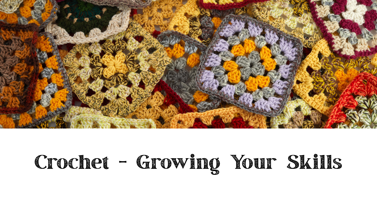 Crochet - Growing Your Skills