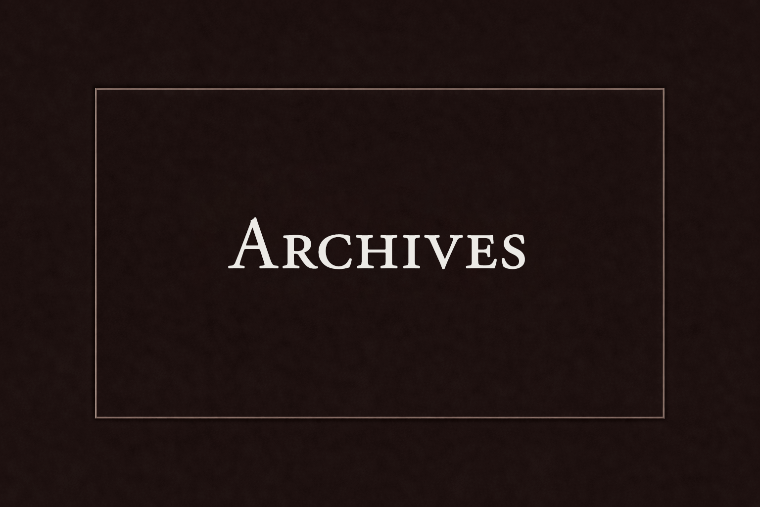 A dark background with the word 'Archives' written in large white font inside a thin rectangular outline.