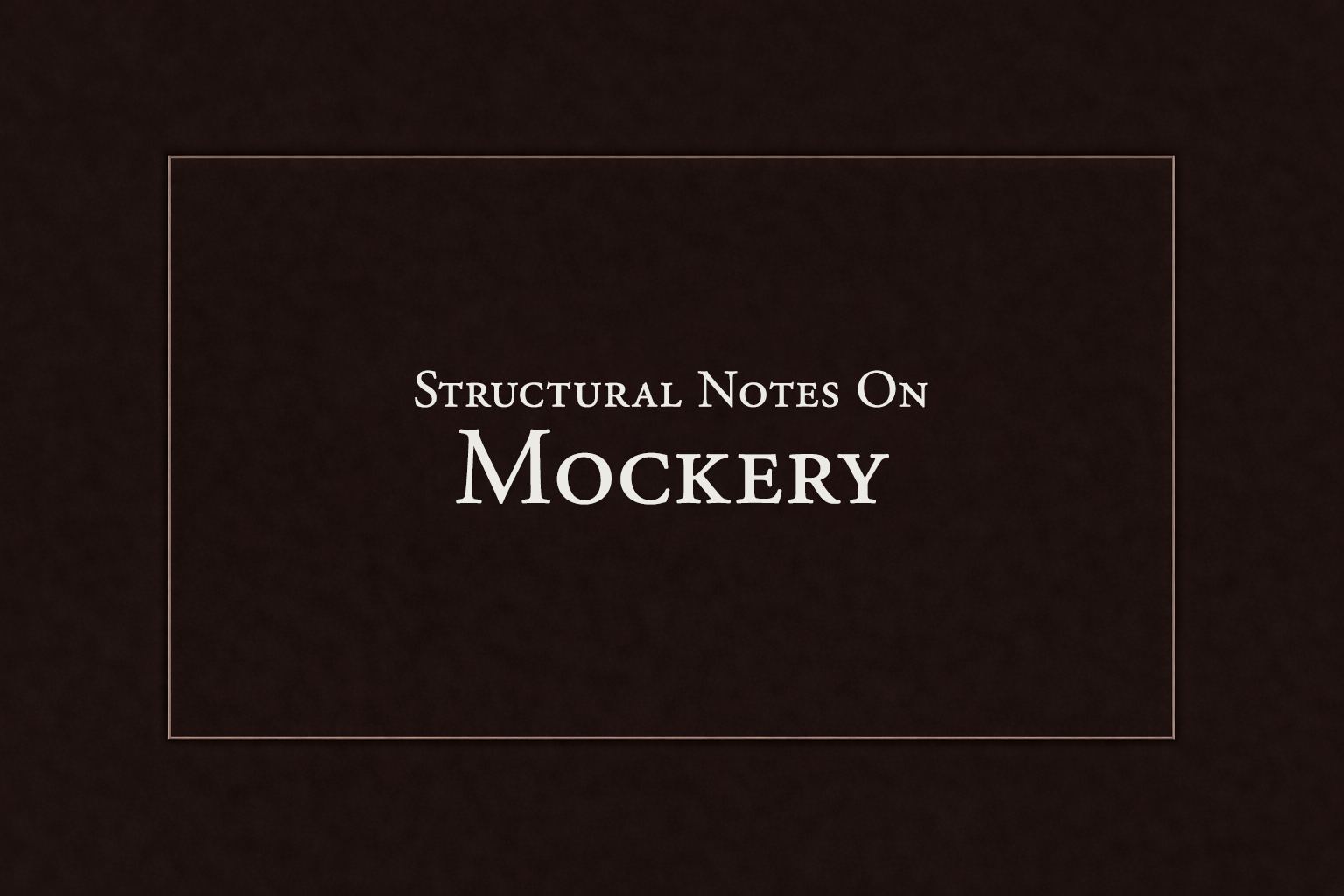 Structural Notes on Mockery