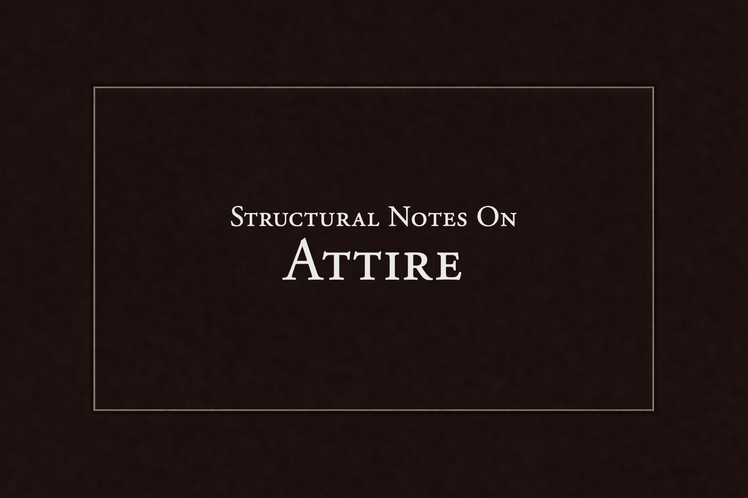 Structural Notes on Attire