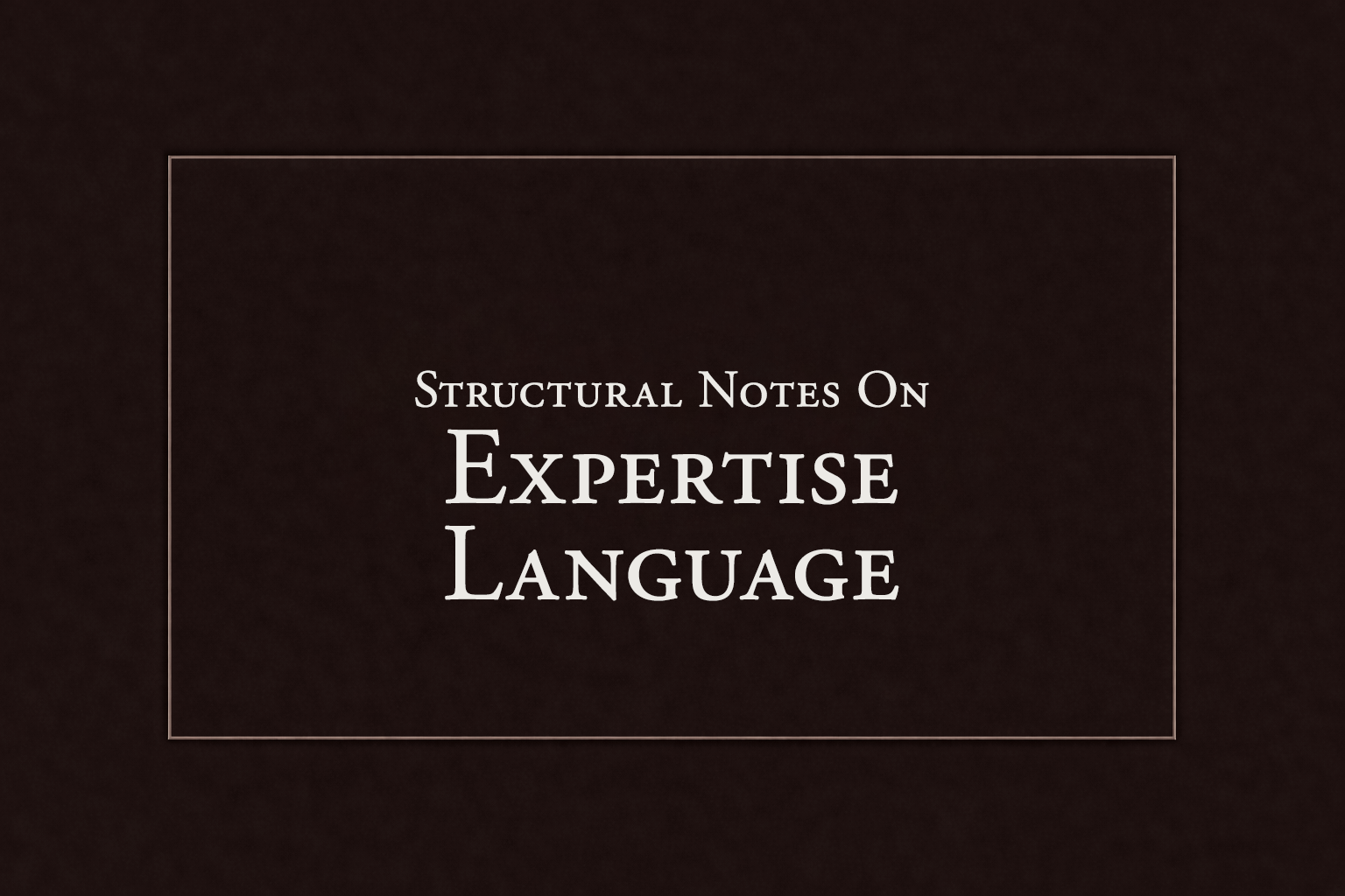 Structural Notes on Expertise Language