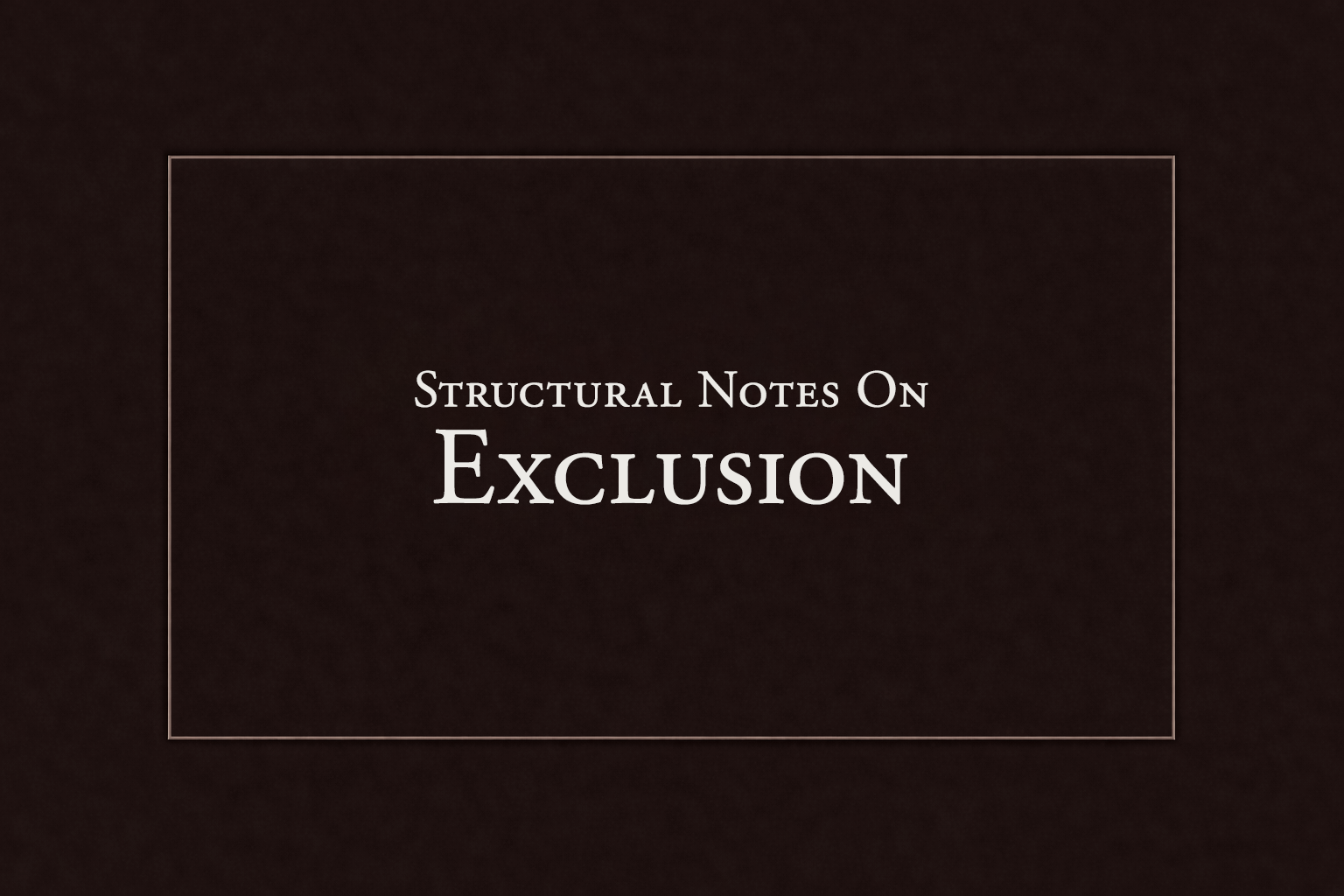 Structural Notes on Exclusion