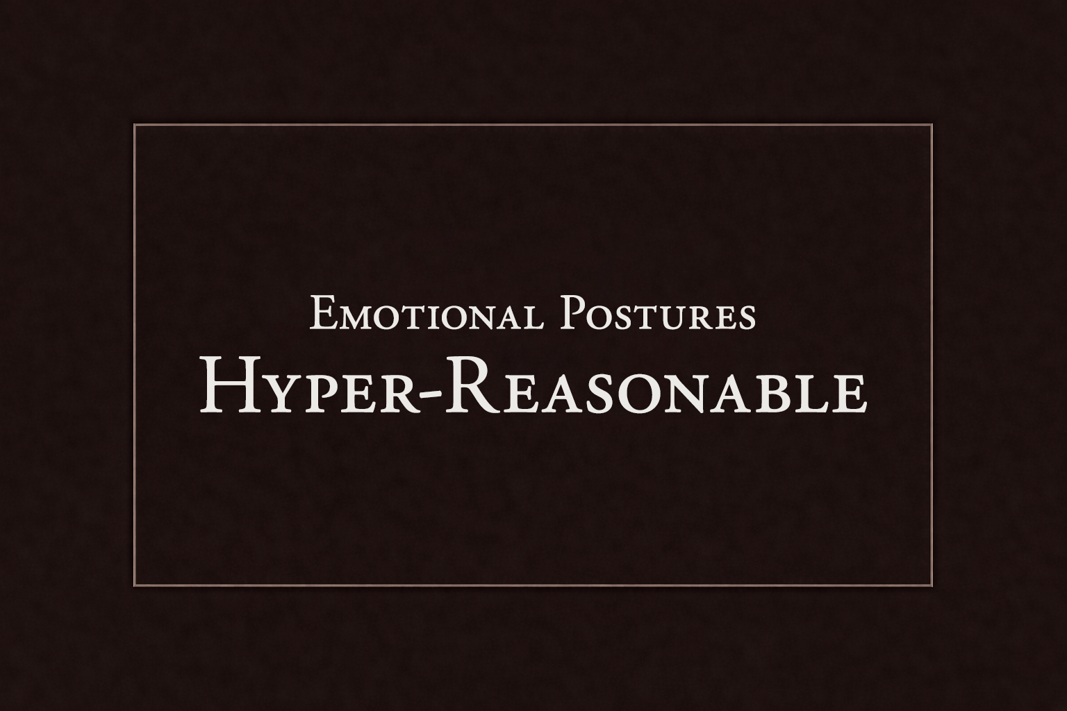 The Hyper-Reasonable Posture