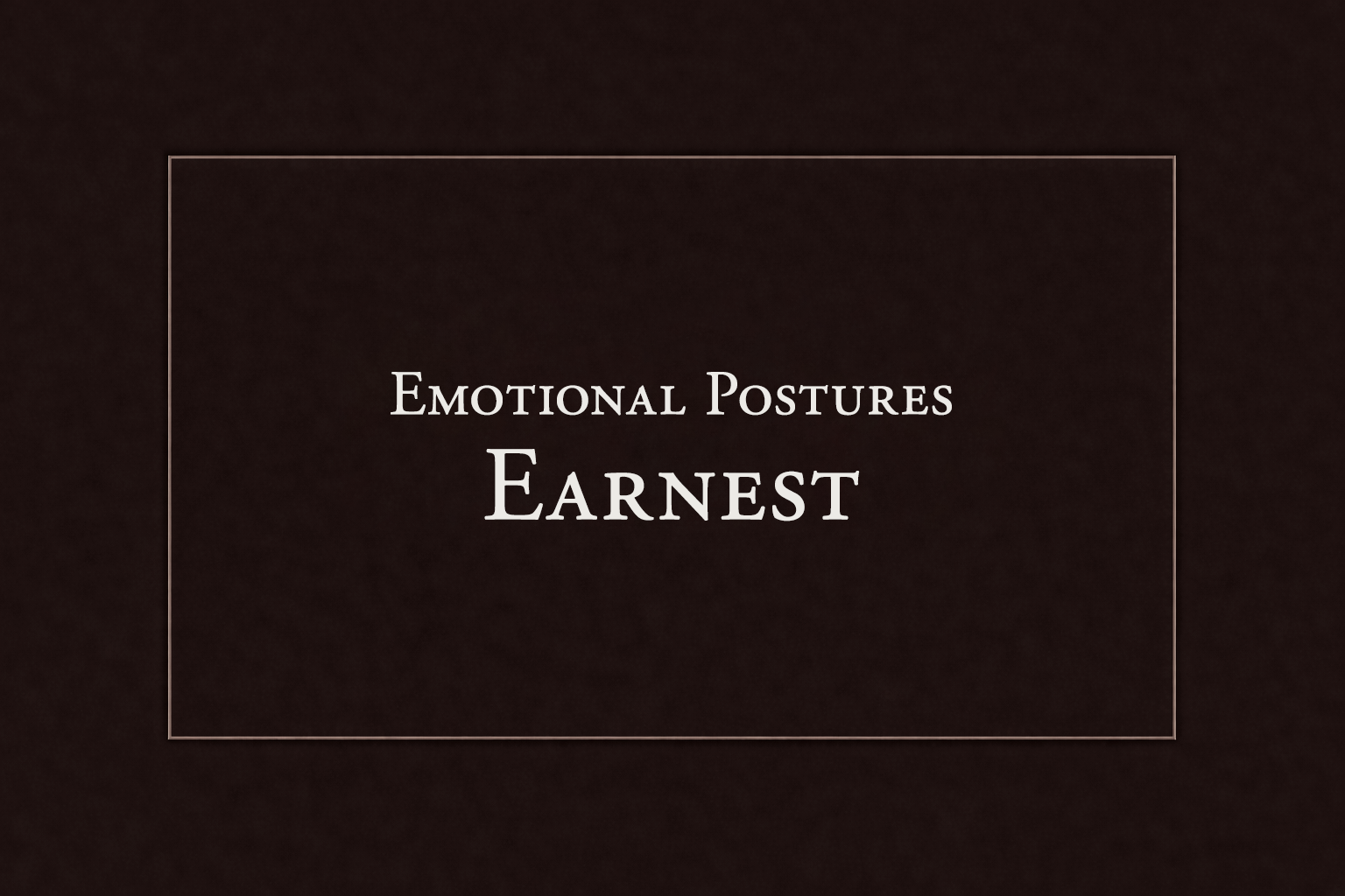 The Earnest Posture