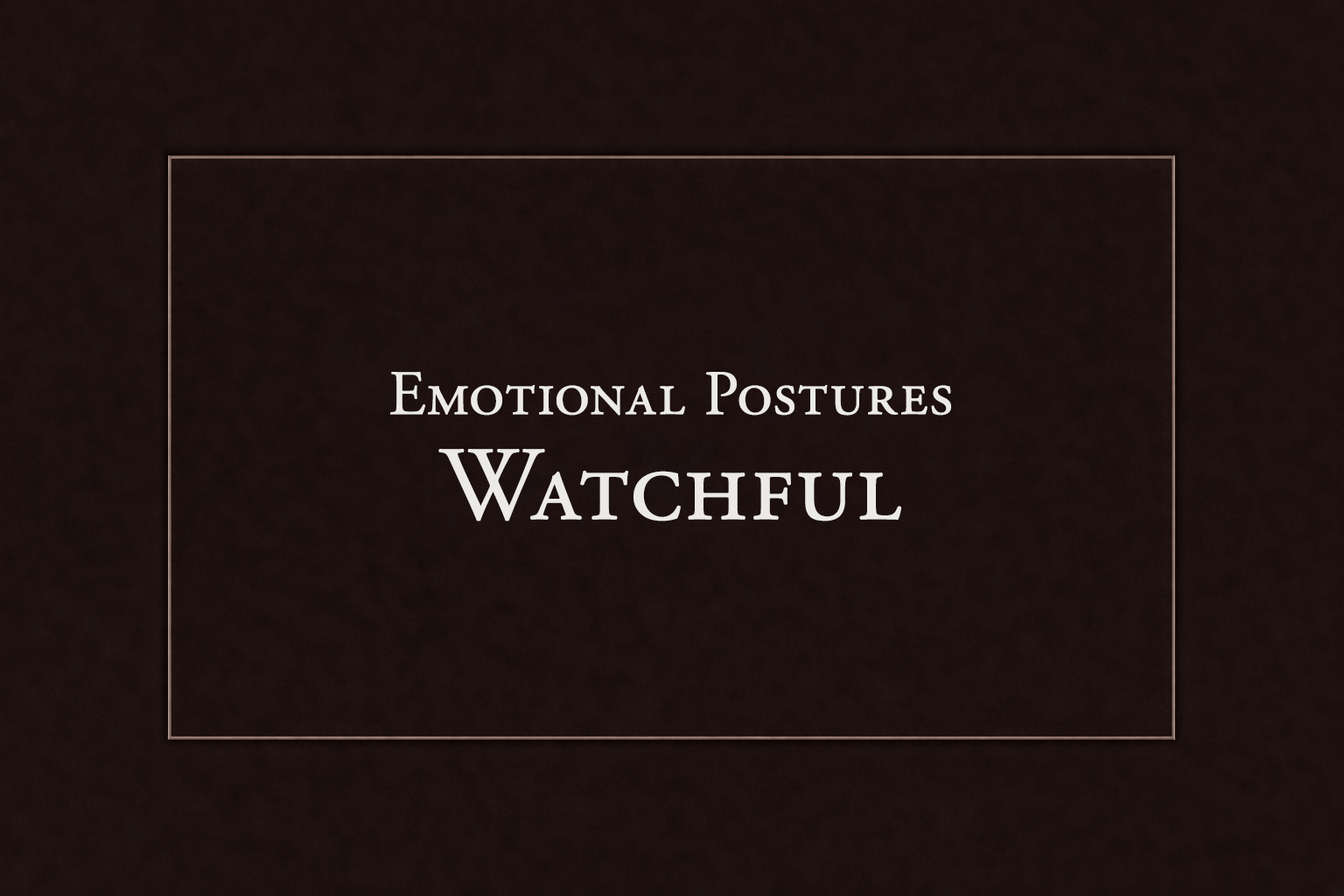 The Watchful Posture