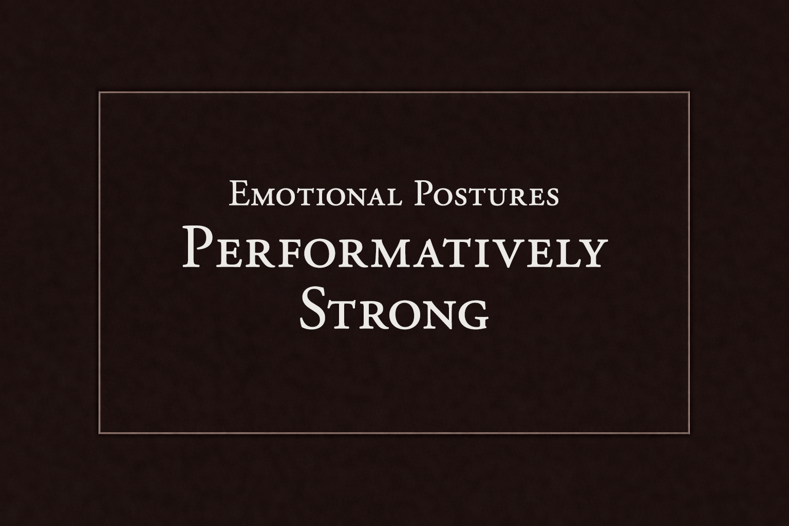 The Performatively Strong Posture
