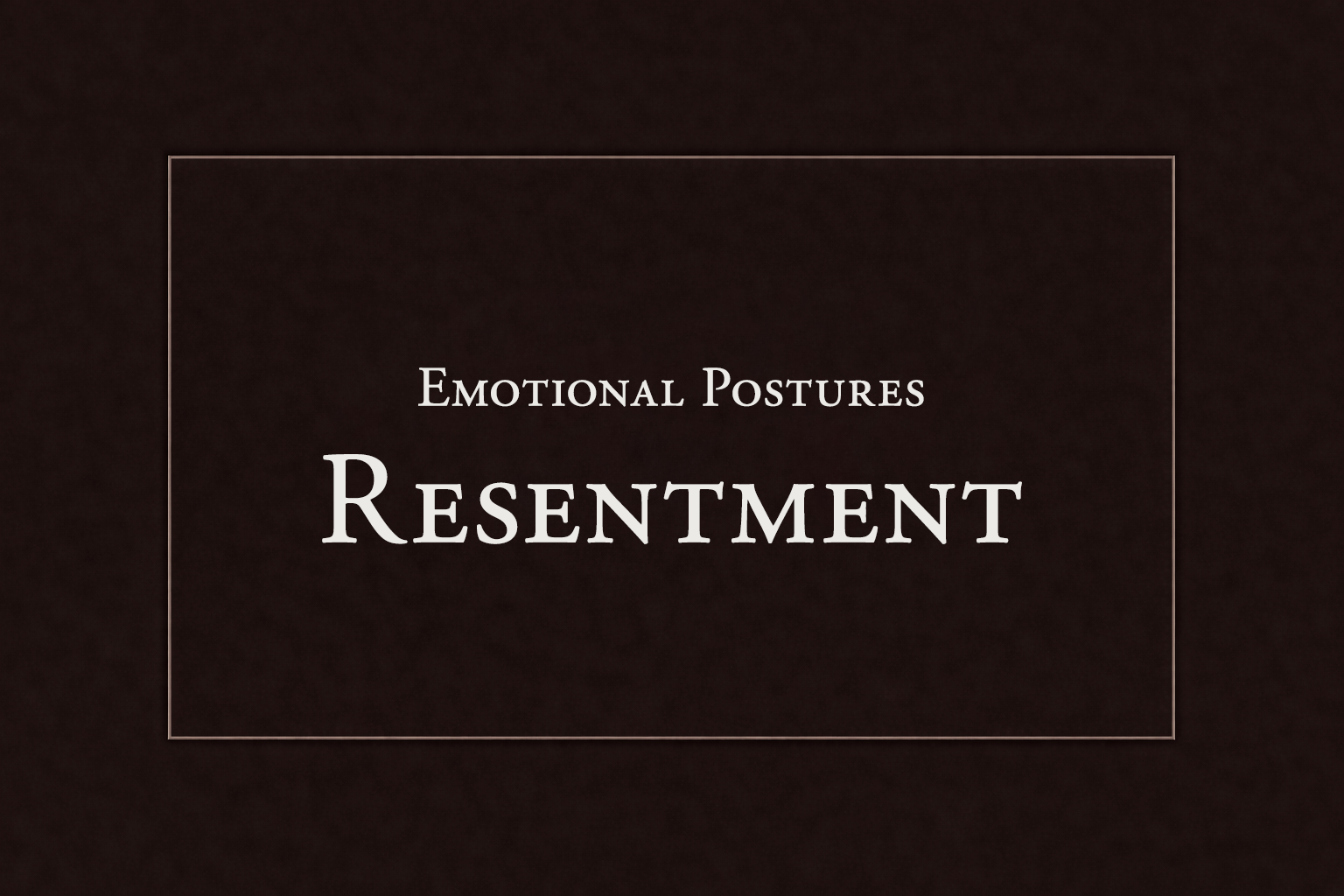 The Resentment Posture