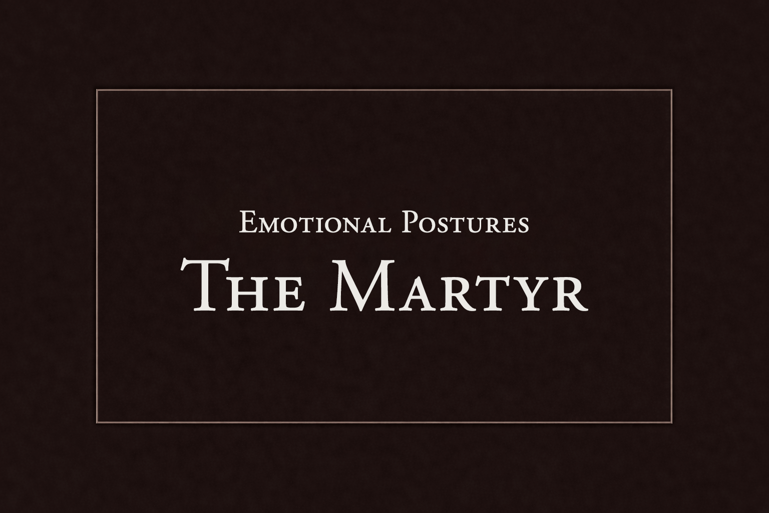 The Martyr Posture