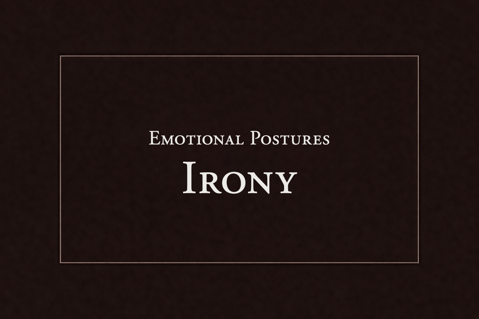The Irony Posture