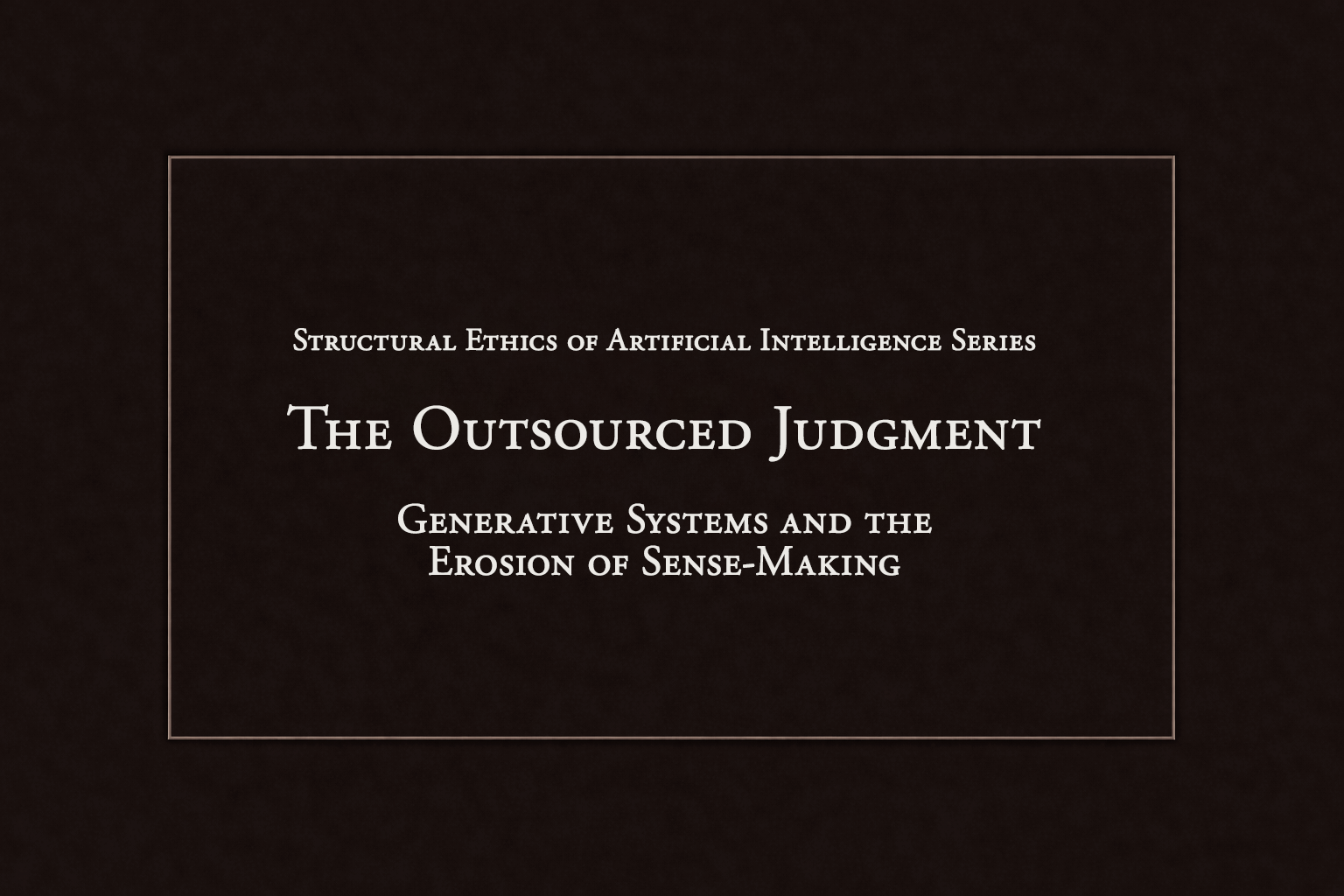 The Outsourced Judgment: Generative Systems and the Erosion of Sense-Making