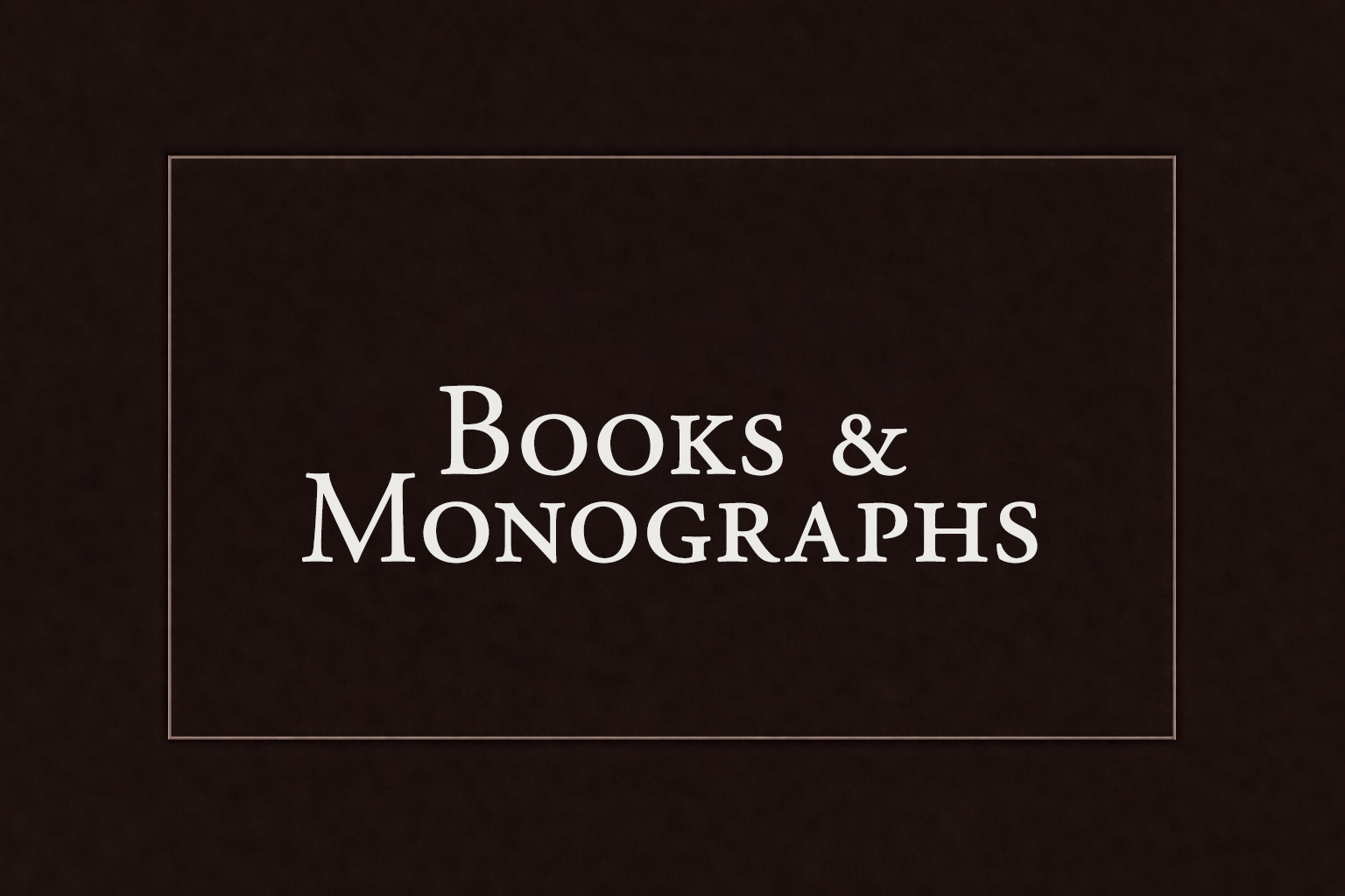Text on a dark background reads 'Books & Monographs'.