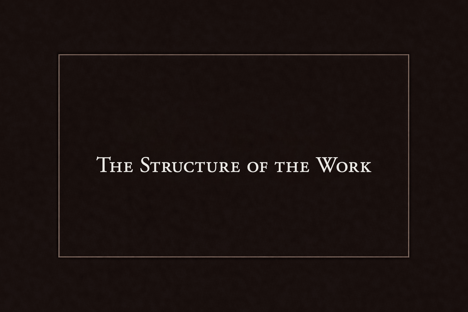 Title slide with text 'The Structure of the Work' on a dark background