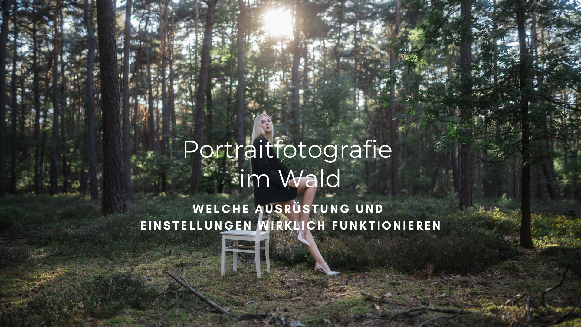 Portraitfotografie im Wald: Welche Ausrüstung und Einstellungen wirklich funktionieren