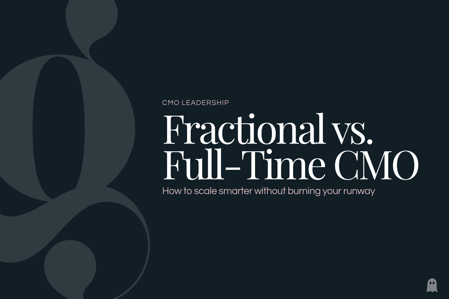 Fractional vs. Full‑Time CMO: How to Scale Smarter Without Burning Your Runway