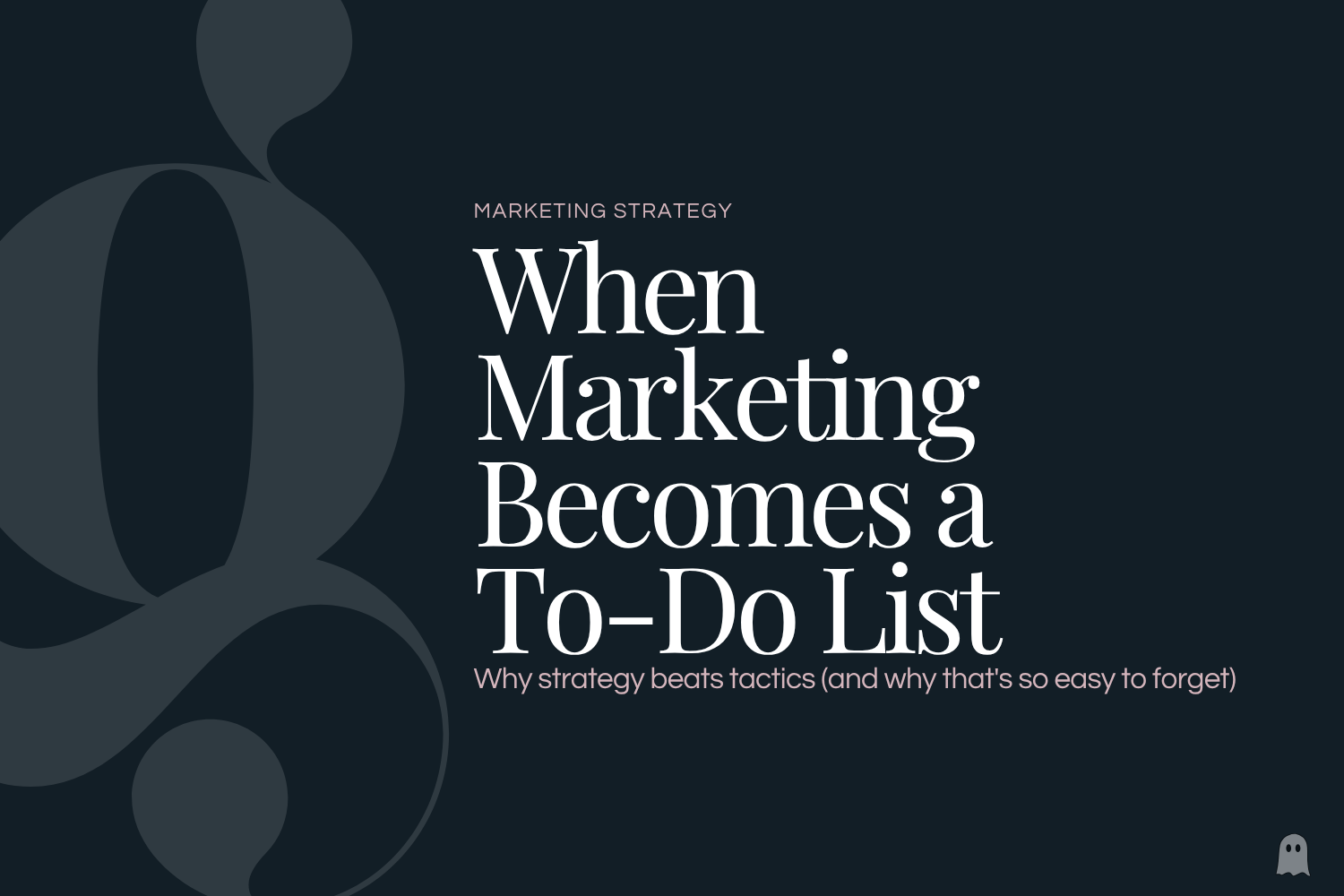 Why Strategy Beats Tactics (and Why Your Marketing Feels Like a To-Do List)
