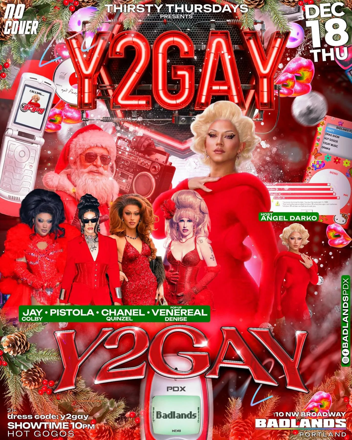 ✨🌲 Y2GAY, Xmas Edition 🌲✨
Serving full Y2K fantasy TONIGHT 🎁
👠 Drag show at 10PM
🍑 Hot go-gos
🎶 Nonstop Y2K bangers all night

👑 Hosted by the Y2GAY princess @angeldarkoo

🪩 Perfomances by:
@itsjaycolby 
@pistolapdx
@chanelquinzell and
@vener