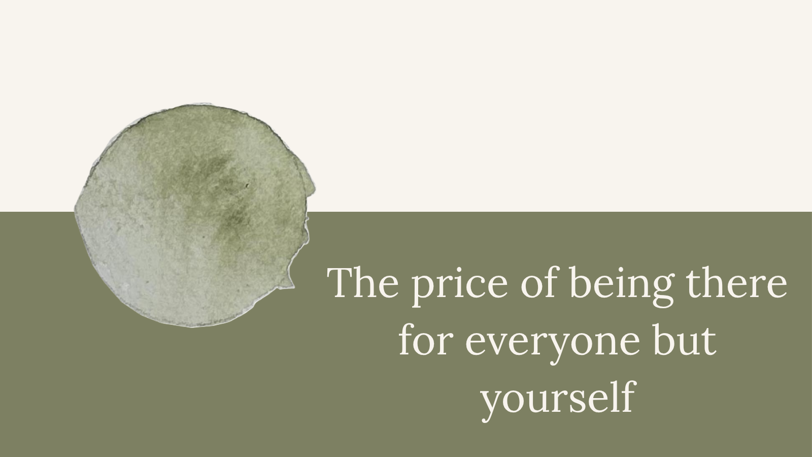 The price of being there for everyone but yourself