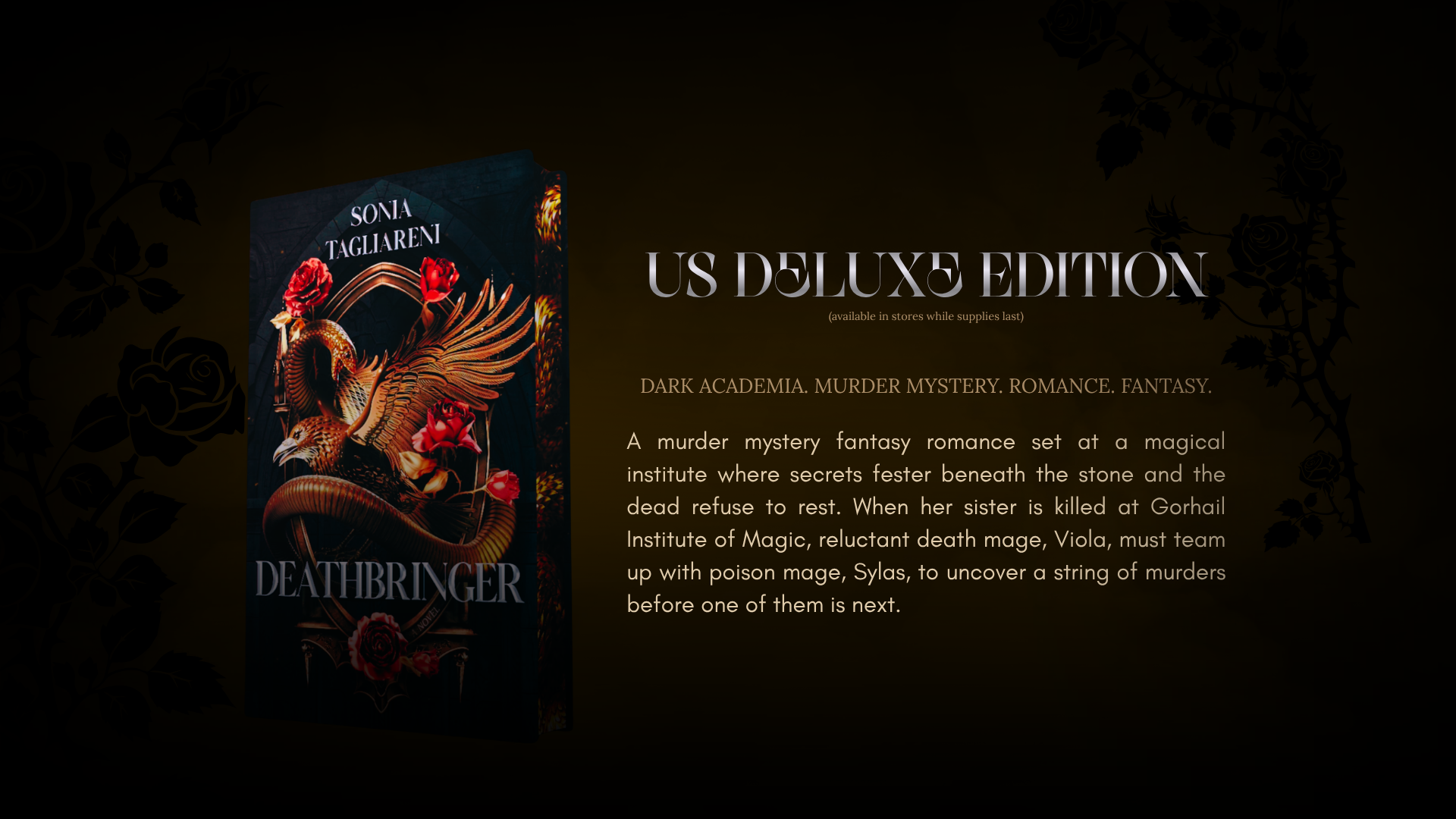 US DELUXE EDITION of Deathbringer by Sonia Tagliareni. A murder mystery fantasy romance set at a magical institute where secrets fester beneath the stone and the dead refuse to rest.