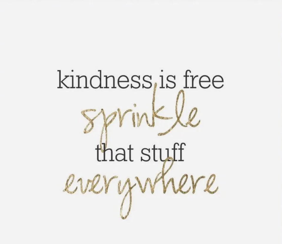 A text graphic that says "kindness is free sprinkle that stuff everywhere"
