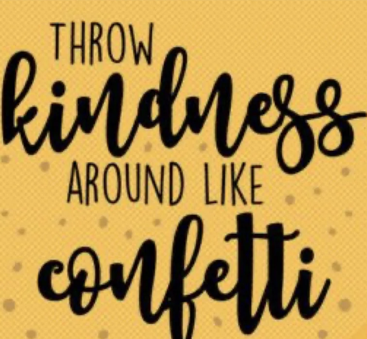 Graphic that says "throw kindness around like confetti"