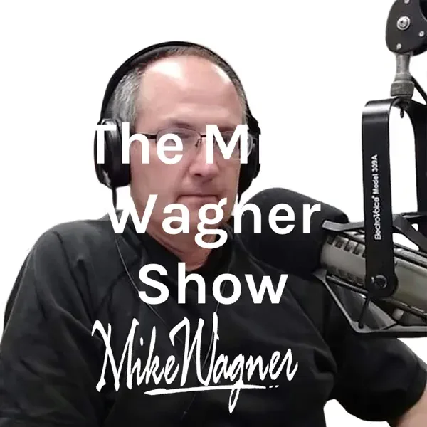 The Mike Wagner Show Podcast Thumbnail