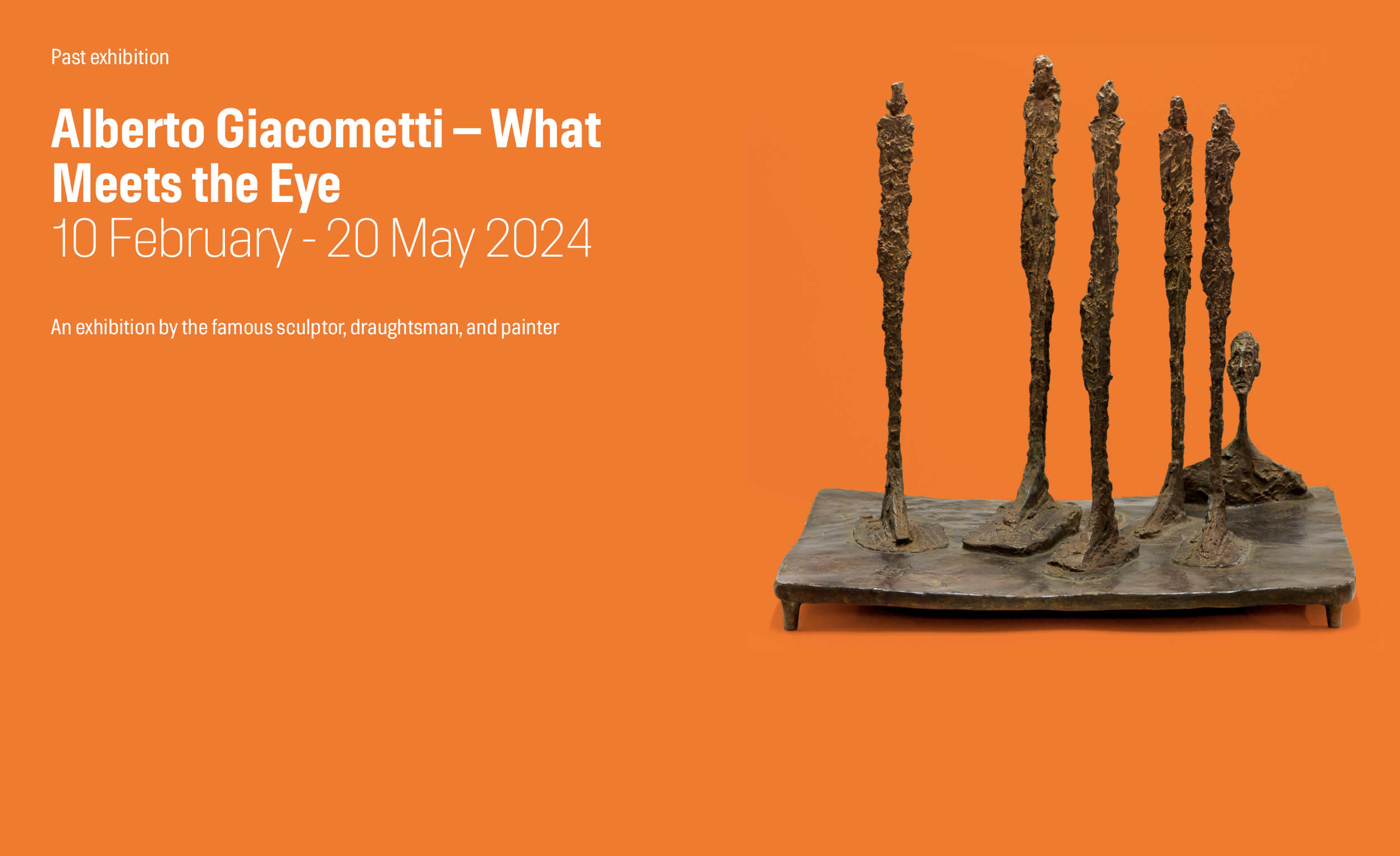Exhibition. Alberto Giacometti — What Meets the Eye. 10 February–20 May 2024. Statens Museum for Kunst, Copenhagen.