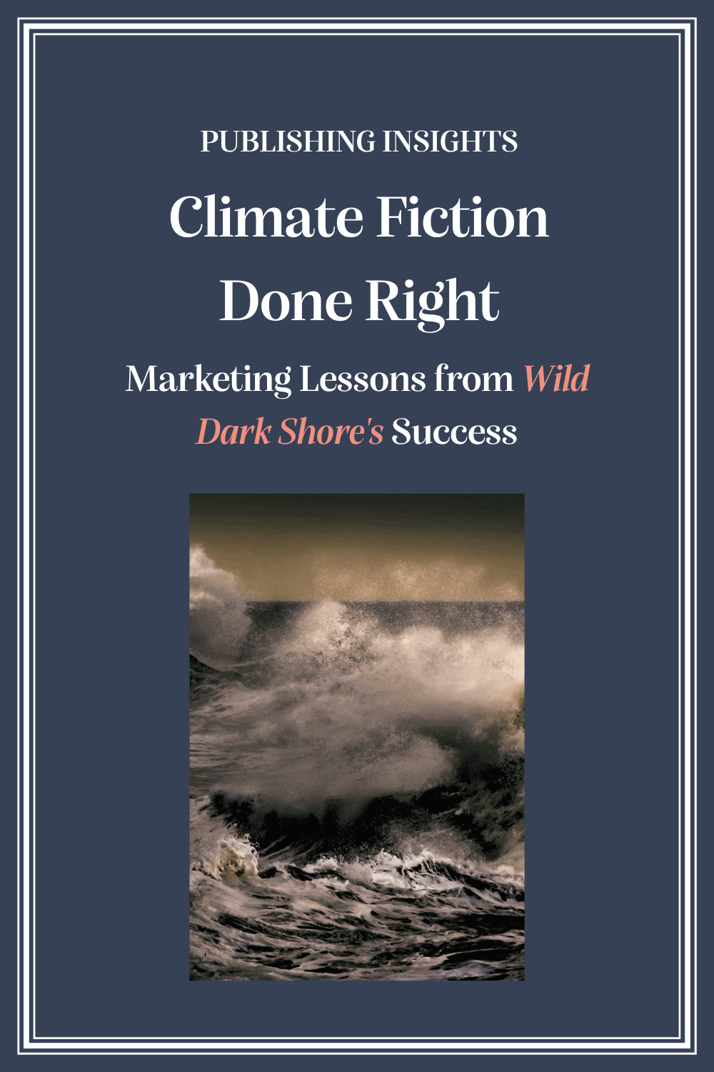 Climate Fiction Done Right Marketing Lessons from Wild Dark Shore's Success